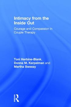 Hardcover Intimacy from the Inside Out: Courage and Compassion in Couple Therapy Book