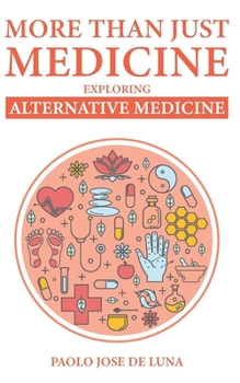 Paperback More Than Just Medicine: Exploring Alternative Medicine Book