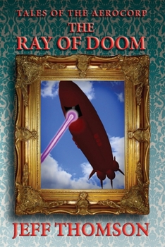 Paperback Tales of the Aerocorp: The Ray of Doom Book