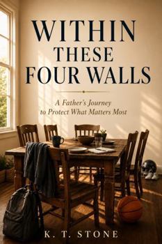 Paperback Within These Four Walls: A Father's Journey To Protect What Matters Most Book