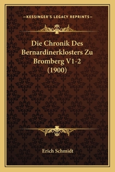 Paperback Die Chronik Des Bernardinerklosters Zu Bromberg V1-2 (1900) [German] Book