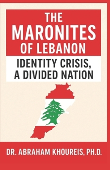 Maronites of Lebanon : Identify Crisis, a Divided Nation