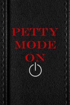 Paperback Petty Mode On: All Purpose 6x9 Blank Lined Notebook Journal Way Better Than A Card Trendy Unique Gift Black Texture Petty Book
