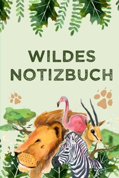 Wildes Notizbuch: Wilde Safari Tiere Geburtstag Party Löwen Kind Notizbuch liniert 120 Seiten für Notizen Zeichnungen Formeln Organizer Tagebuch (German Edition)