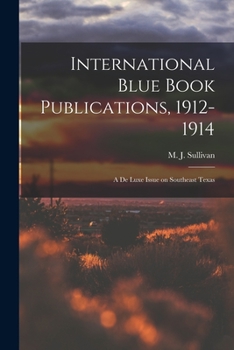 Paperback International Blue Book Publications, 1912-1914: a De Luxe Issue on Southeast Texas Book