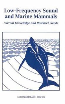 Paperback Low-Frequency Sound and Marine Mammals: Current Knowledge and Research Needs Book