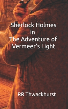 Sherlock Holmes in The Adventure of Vermeer's Light