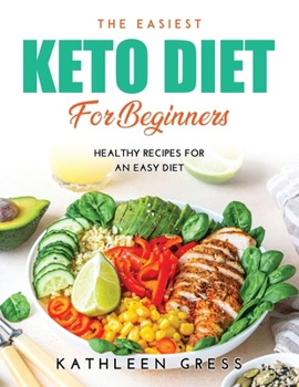 Paperback The Easiest Keto Diet for Beginners: Healthy recipes for an easy diet Book