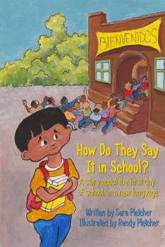 Paperback How Do They Say It In School?: A story about the first day of school, in a new language Book