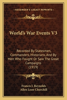 Paperback World's War Events V3: Recorded By Statesmen, Commanders, Historians, And By Men Who Fought Or Saw The Great Campaigns (1919) Book