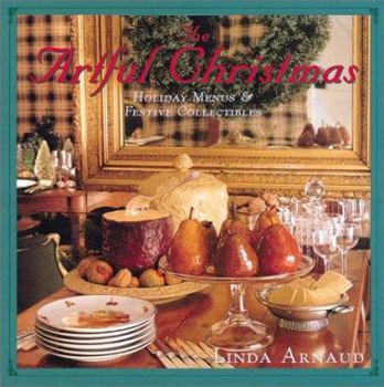 Hardcover The Artful Christmas: Holiday Menus and Festive Collectibles Book