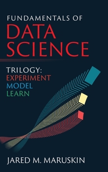 Hardcover Fundamentals of Data Science Trilogy: Experiment-Model-Learn Book