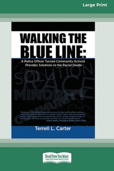 Walking the Blue Line: A Police Officer Turned Community Activist Provides Solutions for the Radical Divide [Standard Large Print 16 Pt Edition]