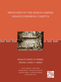 Paperback Frontiers of the Roman Empire / Granice Rimskog Carstva: Roman Limes in Serbia / Rimski Limes U Srbiji [Serbian] Book