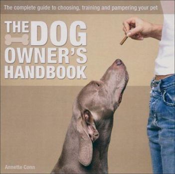 Paperback Dog Owner's Handbook: The Complete Guide to Choosing, Training and Pampering Your Pet Book