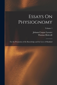 Paperback Essays On Physiognomy: For the Promotion of the Knowledge and the Love of Mankind; Volume 1 Book