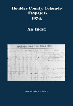 Paperback Boulder County, Colorado Taxpayers 1874: An Index Book