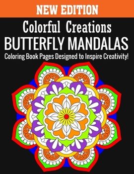 Paperback New Edition Colorful Creations Butterfly Mandalas Coloring Book Pages Designed to Inspire Creativity!: 140 Page with one side s mandalas illustration Book