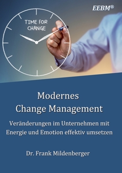 Paperback Modernes Change Management: Veränderungen im Unternehmen mit Energie und Emotion effektiv umsetzen [German] Book