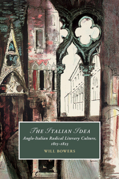 Hardcover The Italian Idea: Anglo-Italian Radical Literary Culture, 1815-1823 Book