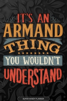 Paperback Armand: It's An Armand Thing You Wouldn't Understand - Armand Name Planner With Notebook Journal Calendar Personel Goals Passw Book