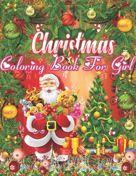 Coloring Christmas Book: Fun Children’s Christmas Gift or Present for Toddlers & Kids - 50 Beautiful Pages to Color with Santa Claus, Reindeer, Snowmen & More!