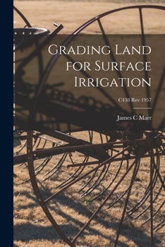 Paperback Grading Land for Surface Irrigation; C438 rev 1957 Book