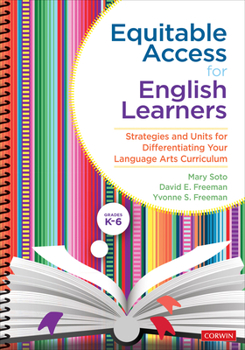 Spiral-bound Equitable Access for English Learners, Grades K-6: Strategies and Units for Differentiating Your Language Arts Curriculum Book