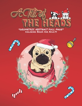 A Tilt of the Heads: "GEOMETRIC ABSTRACT FULL PAGE" Coloring Book for Adults, FULL-PAGE Activity Book, Large 8.5"x11", Ability to Relax, Brain Experiences Relief, Lower Stress Level