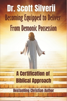 Paperback Becoming Equipped to Deliver From Demonic Possession: A Certification of Biblical Approach Book