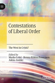 Hardcover Contestations of Liberal Order: The West in Crisis? Book