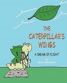 Paperback The Caterpillar's Wings: A Dream of Flight Book