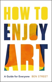 Hardcover How to Enjoy Art: A Guide for Everyone Book