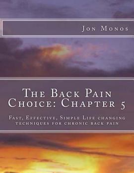 Paperback The Back Pain Choice: Chapter 5: Fast, Effective, Simple Life changing techniques for chronic back pain Book