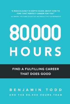 Paperback 80,000 Hours: Find a fulfilling career that does good. Book
