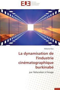 Paperback La Dynamisation de l'Industrie Cinématographique Burkinabè [French] Book