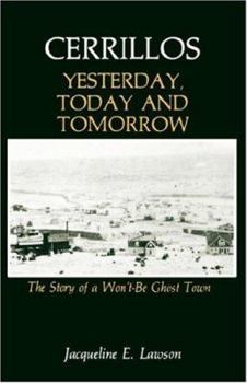 Paperback Cerrillos, Yesterday, Today and Tomorrow: The Story of a Won't-Be Ghost Town Book