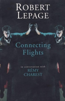 Paperback Robert Lepage: Connecting Flights Book