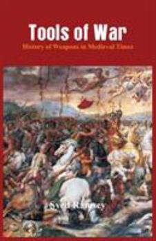 Paperback Tools of War: History of Weapons in Medieval Times Book