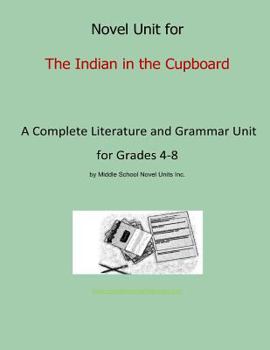 Paperback Novel Unit for The Indian in the Cupboard: A Complete Literature and Grammar Unit for Grades 4-8 Book