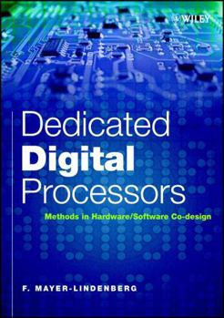 Hardcover Dedicated Digital Processors: Methods in Hardware/Software Co-Design Book