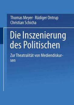 Paperback Die Inszenierung Des Politischen: Zur Theatralität Von Mediendiskursen [German] Book