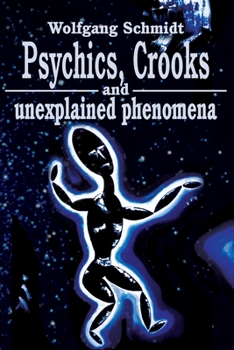 Paperback Psychics, Crooks and Unexplained Phenomena Book