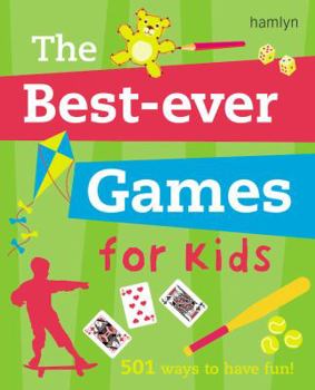 Paperback The Best-Ever Games for Kids: 501 Ways to Have Fun! Book