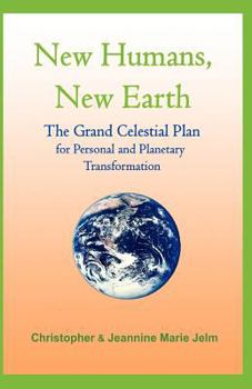 Paperback New Humans, New Earth: The Grand Celestrial Plan for Personal and Planetary Transformation Book