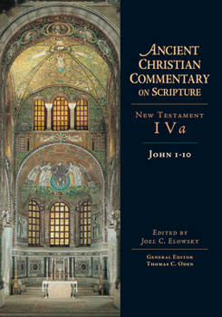 Ancient Christian Commentary on Scripture, John 1-10: New Testament Iva (Ancient Christian Commentary on Scripture) - Book  of the Ancient Christian Commentary on Scripture