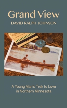 Paperback Grand View: A Young Man's Trek to Love in Northern Minnesota Book