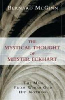 Paperback The Mystical Thought of Meister Eckhart: The Man from Whom God Hid Nothing Book