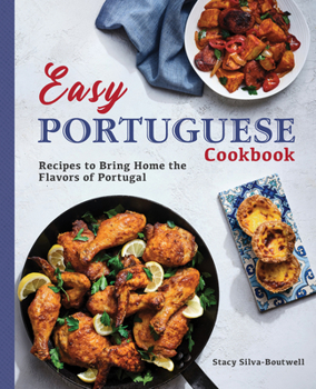 Paperback Easy Portuguese Cookbook: Recipes to Bring Home the Flavors of Portugal Book