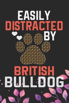 Paperback Easily Distracted by British Bulldog: Cool British Bulldog Dog Journal Notebook - British Bulldog Puppy Lover Gifts - Funny Bulldog Lover Gifts Notebo Book